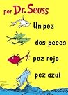 Un Pez, Dos Peces, Pez Rojo, Pez Azul (One Fish, Two Fish, Re... by Dr. Seuss
