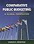 Comparative Public Budgeting: A Global Perspective: .