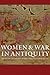 Women and War in Antiquity