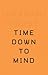 Time Down to Mind by Graham Foust