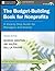 The Budget-Building Book for Nonprofits: A Step-By-Step Guide for Managers and Boards