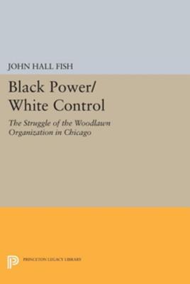 Black Power/White Control: The Struggle of the Woodlawn Organization in Chicago (Kindle Edition)