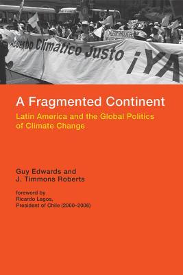 A Fragmented Continent: Latin America and the Global Politics of Climate Change (Politics, Science, and the Environment)