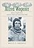 Alfred Wegener: Science, Exploration, and the Theory of Continental Drift