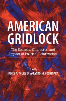 American Gridlock: The Sources, Character, and Impact of Political Polarization (Hardcover)