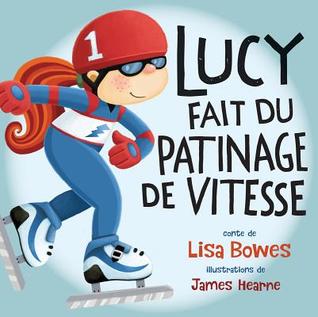 Lucy fait du patinage de vitesse (Lucy fait du sport, 1) (French Edition)