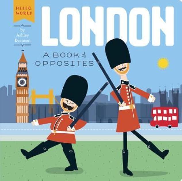London: A Book of Opposites (Hello, World)