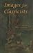 Images for Classicists (Loeb Classical Monographs)
