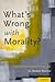 What's Wrong With Morality?: A Social-Psychological Perspective