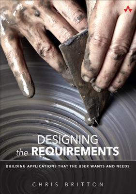 Designing the Requirements: Building Applications That the User Wants and Needs