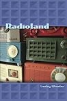 Radioland by Lesley Wheeler