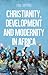Christianity, Development and Modernity In Africa