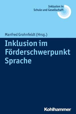 Inklusion im Förderschwerpunkt Sprache (Inklusion in Schule Und Gesellschaft)