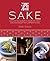 Sake: Discover the Culinary Pleasures of Sake's Long Relationship With Japanese Cuisine