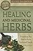 The Complete Guide to Growing Healing and Medicinal Herbs: Everything You Need to Know Explained Simply Revised 2nd Edition (Back to Basics)