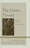 The Green Thread: Dialogues with the Vegetal World The Green Thread: Dialogues with the Vegetal World