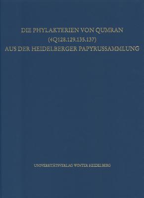 Die Phylakterien von Qumran (4Q128.129.135.137) aus der Heidelberger Papyrussammlung (Veroffentlichungen aus der Heidelberger Papyrus-Sammlung, Neue Folge) (German Edition)