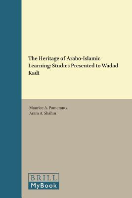The Heritage of Arabo-Islamic Learning (Islamic History and Civilization: Studies and Texts, 122) (English and Arabic and German Edition)