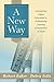 A New Way by Robert E. Eaker