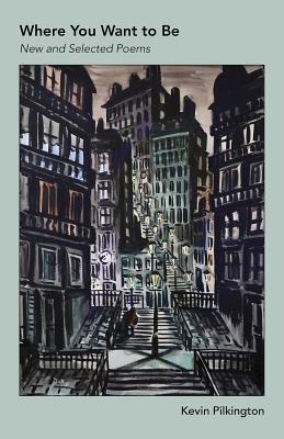 Where You Want To Be: New and Selected Poems