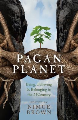 Pagan Planet: Being, Believing & Belonging in the 21 Century (Paperback)