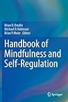 Handbook of Mindfulness and Self-Regulation by Brian D. Ostafin