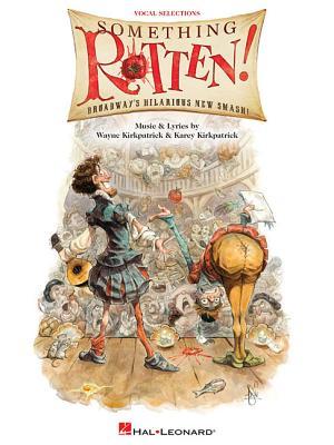 Something Rotten! Vocal Selections | Broadway Sheet Music Book | Musical Voice Line with Piano Accompaniment for Students and Teachers | Audition Repertoire Training Resource for Singers (Paperback)
