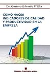 Como Hacer Indicadores de Calidad y Productividad en la Empresa (Spanish Edition)