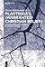 Plantinga's 'Warranted Christian Belief': Critical Essays with a Reply by Alvin Plantinga
