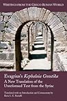 Evagrius's Kephalaia Gnostika: A New Translation of the Unreformed Text from the Syriac (Writings from the Greco-Roman World) Evagrius's Kephalaia Gnostika: A New Translation of the Unreformed Text from the Syriac (Writings from the Greco-Roman World)