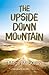 The Upside Down Mountain