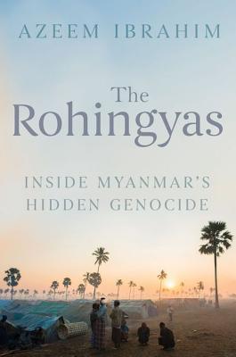 The Rohingyas: Inside Myanmar's Hidden Genocide (Paperback)