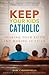 Keep Your Kids Catholic: Sh...