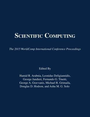 Scientific Computing: The 2015 Worldcomp International Conference Proceedings