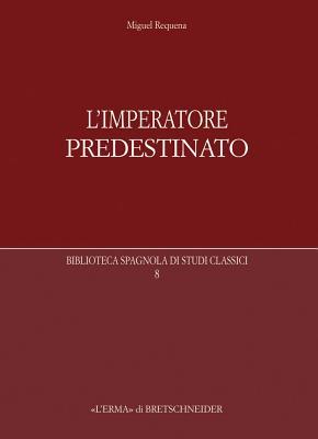 L'Imperatore predestinato: I presagi di potere in epoca imperiale romana (Biblioteca Spagnola Di Studi Classici, 8) (Italian Edition)