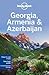Lonely Planet Georgia, Armenia & Azerbaijan (Multi Country Guide)