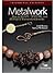 Metalwork - How to Shape, Texture, and Antique Wireworked Jew... by Ronna Sarvas Weltman