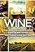 WINE: Wine Lifestyle - Beginner to Expert Guide on: Wine Tasting, Wine Pairing, & Wine Selecting (Wine History, Spirits, World Wine, Vino, Wine Bible, Wine Making, Grape, Wine Grapes Book 1)