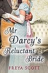 Mr Darcy's Reluctant Bride by Freya Scott