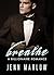 BREATHE: A Billionaire Romance, Part 3