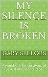 My Silence is Broken by Gary Sellors
