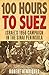 One Hundred Hours to Suez: An Account of Israel's 1956 Campaign in the Sinai Peninsula
