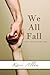 We All Fall - The Story Behind The Song by Kaci Allen We All Fall - The Story Behind The Song by Kaci Allen