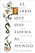 El Libro Que Dio Forma Al Mundo: Como la Biblia creó el alma de la civilización occidental