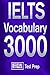 Official IELTS Vocabulary 3000 : Become a True Master of IELTS Vocabulary!