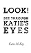 Look! See Through Katie's Eyes