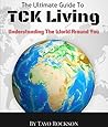 The Ultimate Guide To TCK Living: Understanding The World Around You