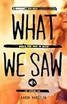 What We Saw by Aaron Hartzler