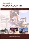 Tiller's Guide to Indian Country: Economic Profiles of American Indian Reservations Tiller's Guide to Indian Country: Economic Profiles of American Indian Reservations