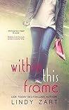 Within This Frame by Lindy Zart